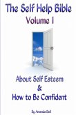 The Self Help Bible - Volume 1 About Self Esteem & How to be Confident