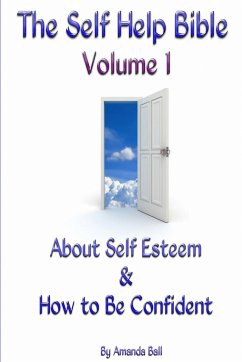 The Self Help Bible - Volume 1 About Self Esteem & How to be Confident - Ball, Amanda