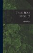 True Bear Stories - Bild 1