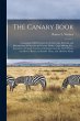 The Canary Book: Containing Full... - Bild 1