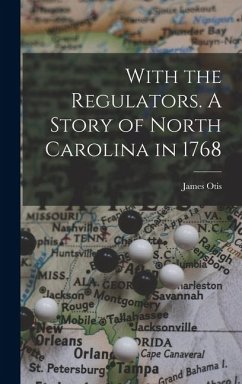 Cover With the Regulators. A Story of North Carolina in 1768