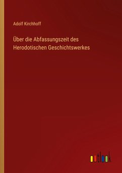 Über die Abfassungszeit des Herodotischen Geschichtswerkes - Kirchhoff, Adolf