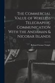 The Commercial Value of Wireless Telegraphic Communication With the Andaman & Nicobar Islands