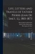 Life, Letters and Travels of Father... - Bild 1