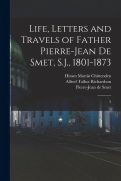 Cover Life, Letters and Travels of Father Pierre-Jean de Smet, S.J., 1801-1873: 2