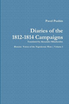 Pavel Pushin's Diary of the 1812-1814 Campaigns - Mikaberidze, Alexander
