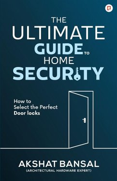 The Ultimate Guide to Home Security - Bansal, Akshat