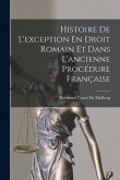 Histoire De L'exception En Droit Romain Et Dans L'ancienne Procédure Française