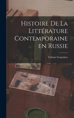 Histoire de la Littérature Contemporaine en Russie - Courrière, Céleste