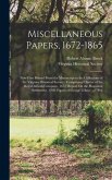 Miscellaneous Papers, 1672-1865: Now First Printed From the Manuscript in the Collections of the Virginia Historical Society: Comprising Charter of th