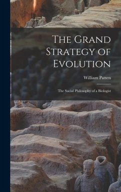 The Grand Strategy of Evolution: The Social Philosophy of a Biologist - Patten, William