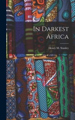 In Darkest Africa - Stanley, Henry M
