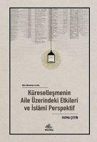 Zihin Sömürü ve Aile - Küresellesmenin Aile Üzerindeki Etkileri ve Islam Perspektif - Cetin, Fatma