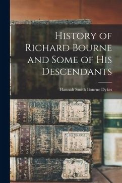 History of Richard Bourne and Some of his Descendants - Dykes, Hannah Smith Bourne