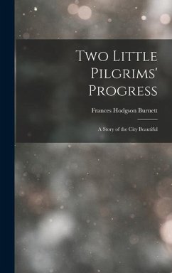 Cover Two Little Pilgrims' Progress: A Story of the City Beautiful