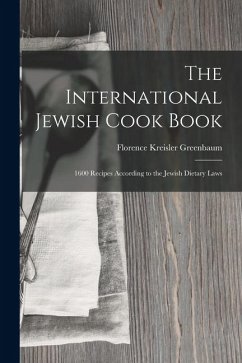 Cover The International Jewish Cook Book: 1600 Recipes According to the Jewish Dietary Laws
