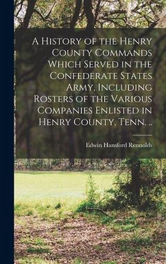 Cover A History of the Henry County Commands Which Served in the Confederate States Army, Including Rosters of the Various Companies Enlisted in Henry Count