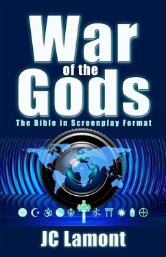 War of the Gods: The Bible in Screenplay Format (A Cinematic Guide to the Bible as One Story) - Lamont, Jc