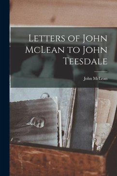 Letters of John McLean to John Teesdale - Mclean, John