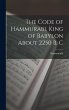 The Code of Hammurabi, King of Babylon... - Bild 1