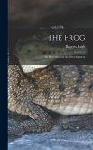 The Frog; its Reproduction and Development