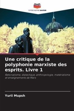 Une critique de la polyphonie marxiste des esprits. Livre 1 - Mupsh, Yurii