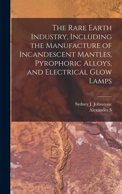 Cover The Rare Earth Industry, Including the Manufacture of Incandescent Mantles, Pyrophoric Alloys, and Electrical Glow Lamps