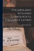 Vocabolario Siciliano Etimologico, Italiano E Latino