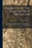 Narrative Of The Texan Santa Fé Expedition: Comprising A Description Of A Tour Through Texas And Across The Great Southwestern Prairies, ..., And Fina