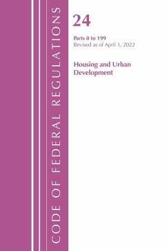 Code of Federal Regulations, Title 24 Housing and Urban Development 0-199, 2022 - Office Of The Federal Register (U S