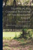 Travels in the Central Portions of the Mississippi Valley: Comprising Observations On Its Mineral Geography, Internal Resources, and Aboriginal Popula