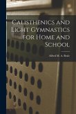 Calisthenics and Light Gymnastics for Home and School