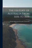 The History of Australia From 1606 to 1888