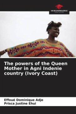 The powers of the Queen Mother in Agni Indenie country (Ivory Coast) - Adje, Effoué Dominique;Ehui, Prisca Justine