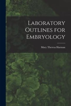 Laboratory Outlines for Embryology - Harman, Mary Theresa