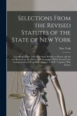 Selections From the Revised Statutes of the State of New York: Containing All the Laws of the State Relative to Slaves, and the Law Relative to the Of