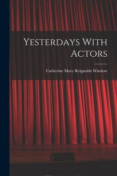 Yesterdays With Actors - Mary Reignolds Winslow, Catherine