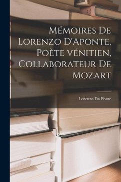 Mémoires de Lorenzo D'Aponte, poète vénitien, collaborateur de Mozart