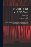 The Works Of Shakespear: Tragedies: Timon Of Athens. Coriolanus. Julius Caesar. Anthony And Cleopatra. Titus Andronicus. Macbeth