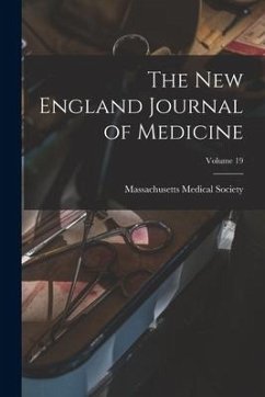 The New England Journal of Medicine; Volume 19 - Society, Massachusetts Medical