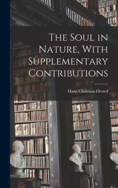 The Soul in Nature, With Supplementary Contributions - Ørsted, Hans Christian