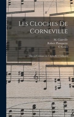 Les cloches de Corneville - Clairville, M.; Planquette, Robert; C, Genet