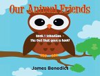Our Animal Friends: Book 1 Sebastian - The Owl that gave a hoot!