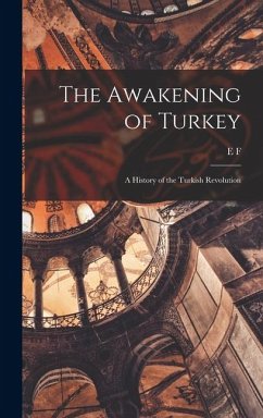 Cover The Awakening of Turkey; a History of the Turkish Revolution