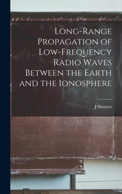 Long-range Propagation of Low-frequency Radio Waves Between the Earth and the Ionosphere - Shmoys, J.