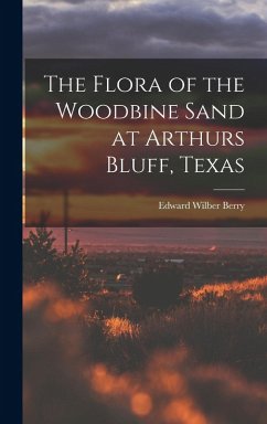Cover The Flora of the Woodbine Sand at Arthurs Bluff, Texas