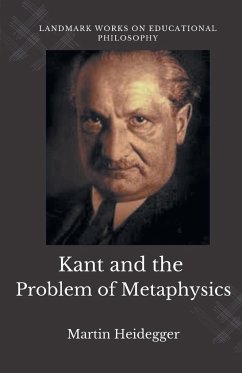 Kant and the Problem of Metaphysics - Heidegger, Martin