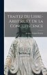 Traitez Du Libre-arbitre, Et De La... - Bild 1