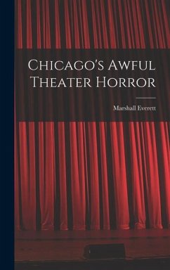 Chicago's Awful Theater Horror - Everett, Marshall