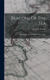 Beacons Of The Sea: Lighting The Coasts Of The United States